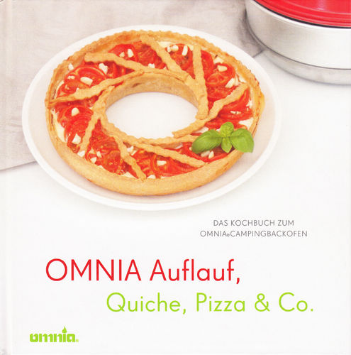 OMNIA Auflauf, Quiche, Pizza & Co. - Original Kochbuch zum Omnia Campingbackofen